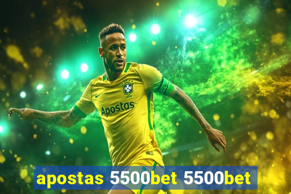 apostas 5500bet 5500bet